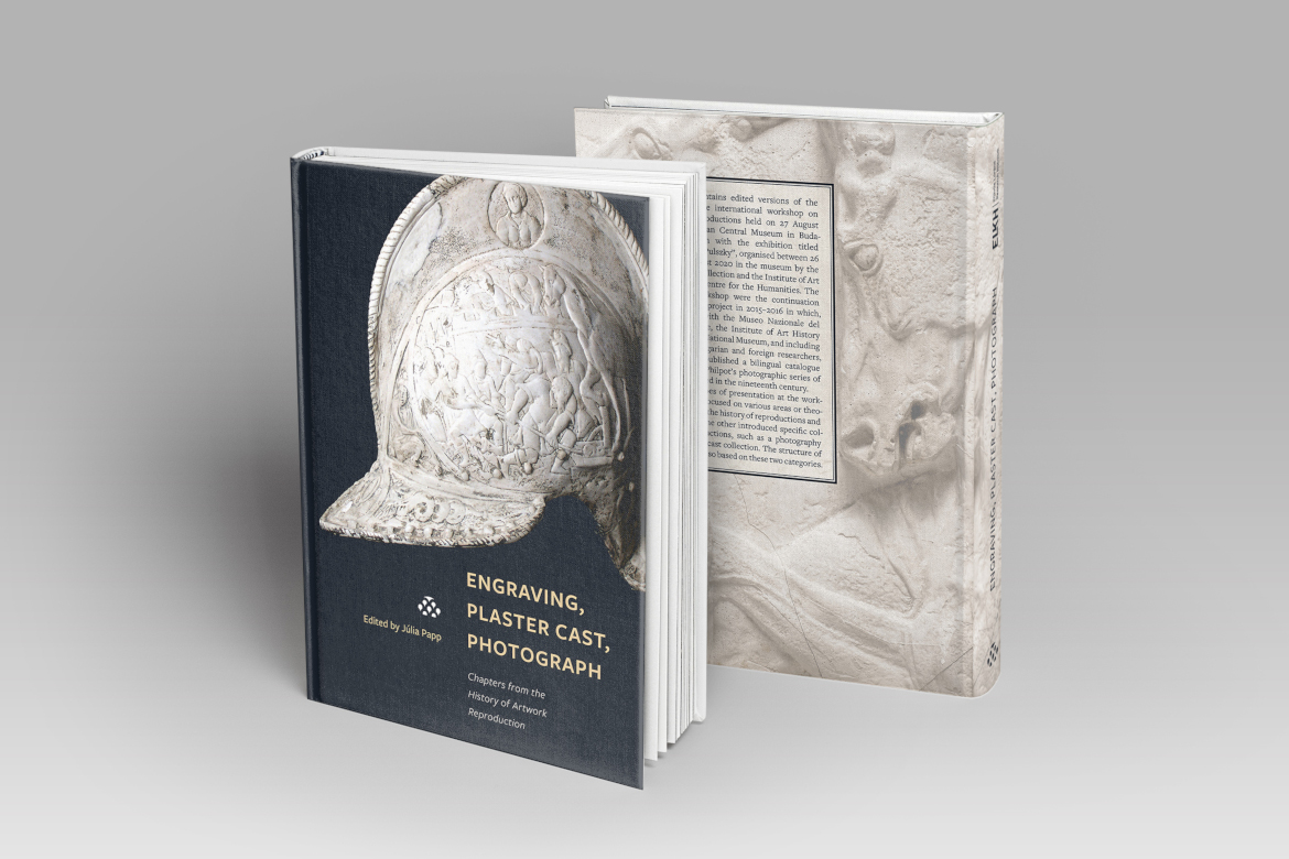 Júlia Papp (ed.): Engraving, Plaster Cast, Photograph. Chapters from the History of Artwork Reproduction